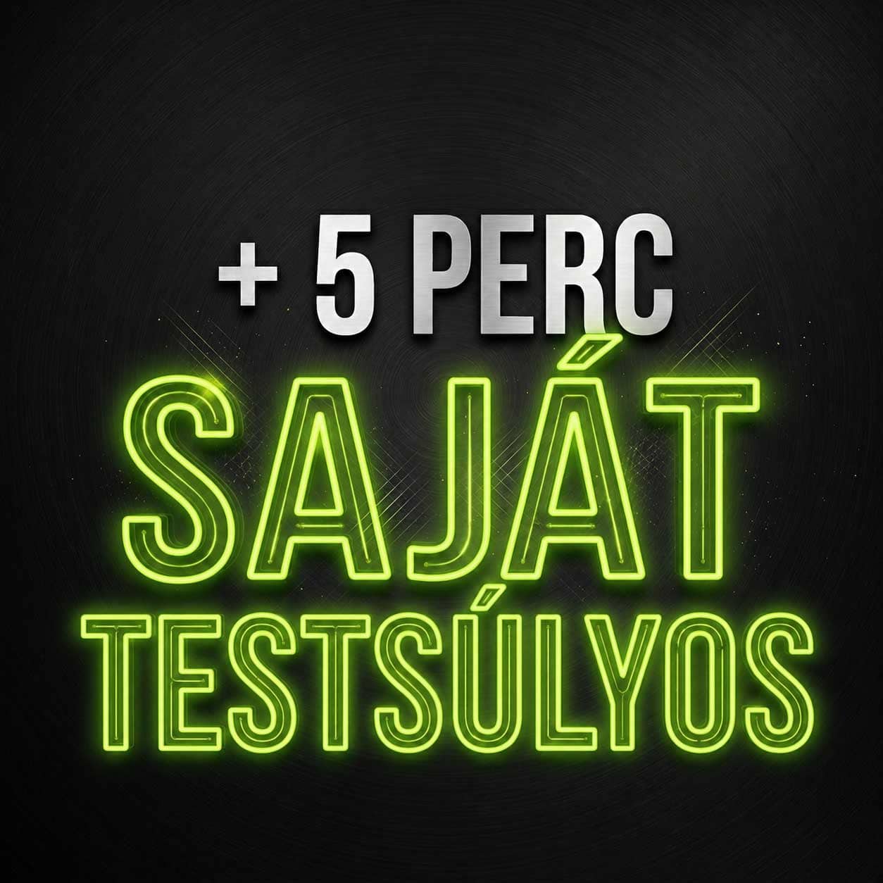 +5 perc — Saját testsúlyos